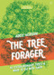 The Tree Forager (40 Extraordinary Trees & What to Do with Them) by Adele Nozedar, 9781786785473