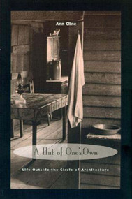 A Hut of One's Own (Life Outside the Circle of Architecture) by Ann Cline, 9780262531504