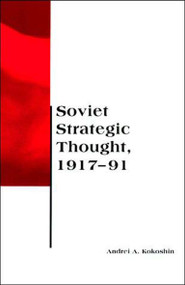 Soviet Strategic Thought, 1917-91 by Andrei A. Kokoshin, 9780262611381