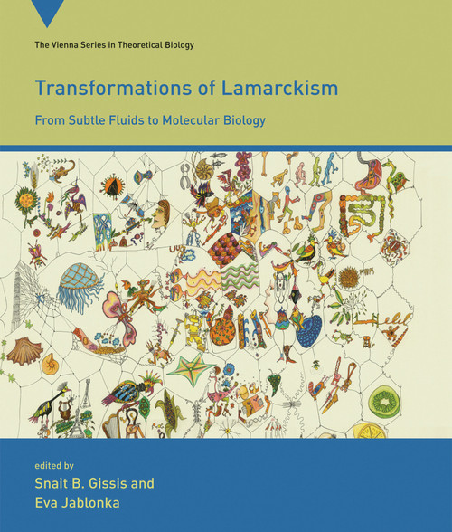 Transformations of Lamarckism (From Subtle Fluids to Molecular Biology) by Snait B. Gissis, Eva Jablonka, Anna Zeligowski, 9780262527507