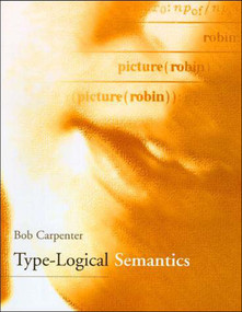 Type-Logical Semantics by Bob Carpenter, 9780262531498
