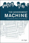 The Government Machine (A Revolutionary History of the Computer) by Jon Agar, 9780262533881