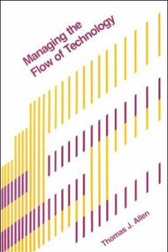 Managing the Flow of Technology by Thomas J. Allen, 9780262510271