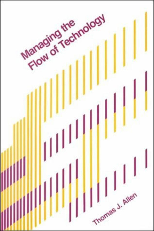 Managing the Flow of Technology by Thomas J. Allen, 9780262510271