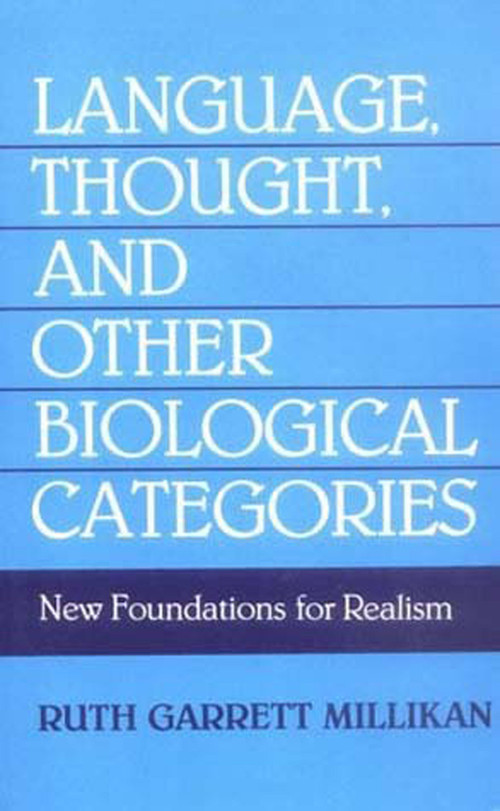 Language, Thought, and Other Biological Categories (New Foundations for Realism) by Ruth Garrett Millikan, 9780262631150