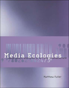 Media Ecologies (Materialist Energies in Art and Technoculture) by Matthew Fuller, 9780262562263