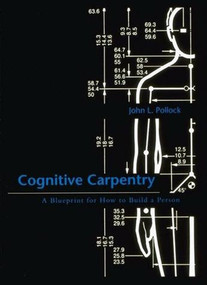Cognitive Carpentry (A Blueprint for How to Build a Person) by John L. Pollock, 9780262515740