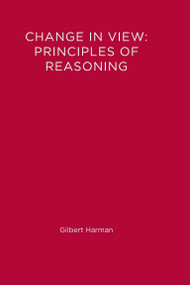 Change in View (Principles of Reasoning) by Gilbert Harman, 9780262580915