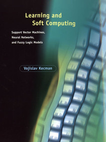 Learning and Soft Computing (Support Vector Machines, Neural Networks, and Fuzzy Logic Models) by Vojislav Kecman, 9780262527903