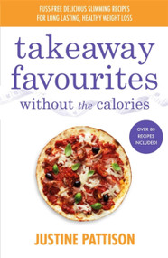 Takeaway Favourites Without the Calories by Justine Pattison, 9781841884462