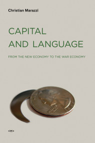 Capital and Language (From the New Economy to the War Economy) by Christian Marazzi, Michael Hardt, 9781584350675