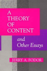 A Theory of Content and Other Essays by Jerry A. Fodor, 9780262560696