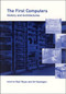 The First Computers (History and Architectures) by Raul Rojas, Ulf Hashagen, 9780262681377