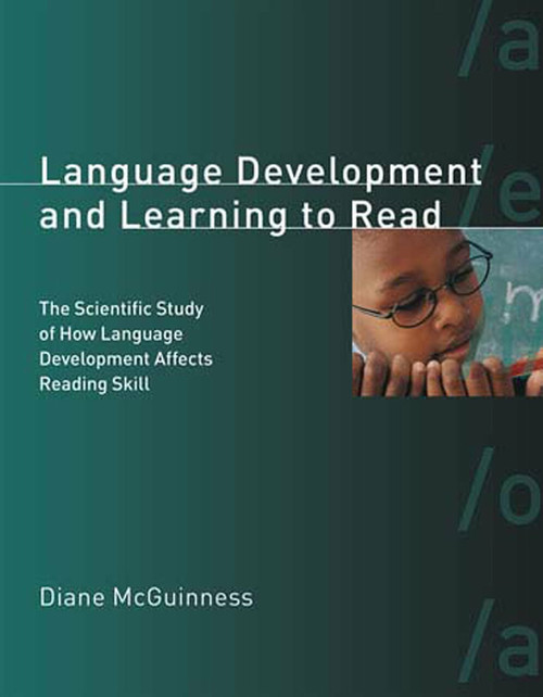 Language Development and Learning to Read (The Scientific Study of How Language Development Affects Reading Skill) by Diane McGuinness, 9780262633406