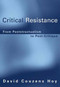 Critical Resistance (From Poststructuralism to Post-Critique) by David Couzens Hoy, 9780262582636
