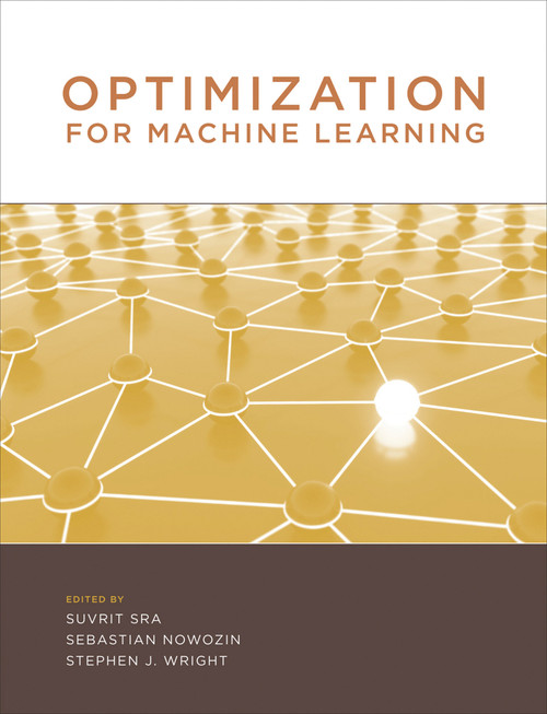 Optimization for Machine Learning by Suvrit Sra, Sebastian Nowozin, Stephen J. Wright, 9780262537766