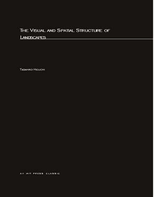 Visual and Spatial Structure of Landscapes by Tadahiko Higuchi, Charles Terry, 9780262580946