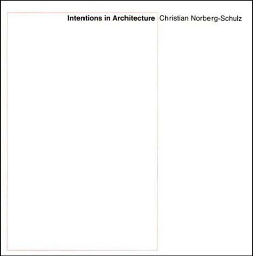 Intentions in Architecture by Christian Norberg-Schulz, 9780262640022