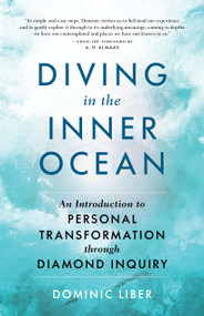 Diving in the Inner Ocean (An Introduction to Personal Transformation through Diamond Inquiry) by Dominic C. Liber, A. H. Almaas, 9781611809084
