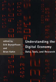 Understanding the Digital Economy (Data, Tools, and Research) by Erik Brynjolfsson, Brian Kahin, 9780262523301
