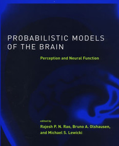 Probabilistic Models of the Brain (Perception and Neural Function) by Rajesh P.N. Rao, Bruno A. Olshausen, Michael S. Lewicki, 9780262526272