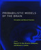 Probabilistic Models of the Brain (Perception and Neural Function) by Rajesh P.N. Rao, Bruno A. Olshausen, Michael S. Lewicki, 9780262526272