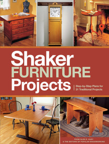 Popular Woodworking's Shaker Furniture Projects (Step-by-Step Plans for 31 Traditional Projects) by Popular Woodworking, 9781440335310
