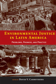 Environmental Justice in Latin America (Problems, Promise, and Practice) by David V. Carruthers, 9780262533003