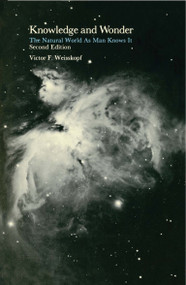 Knowledge and Wonder, second edition (The Natural World as Man Knows It) by Victor F. Weisskopf, 9780262730525