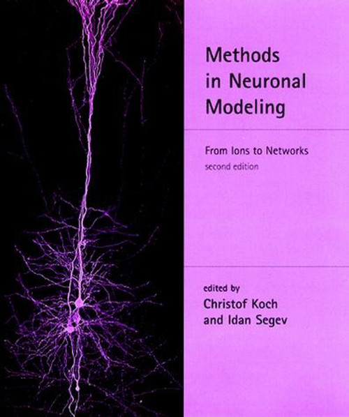Methods in Neuronal Modeling, second edition (From Ions to Networks) by Christof Koch, Idan Segev, 9780262517133