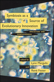 Symbiosis as a Source of Evolutionary Innovation (Speciation and Morphogenesis) by Lynn Margulis, Rene Fester, 9780262519908