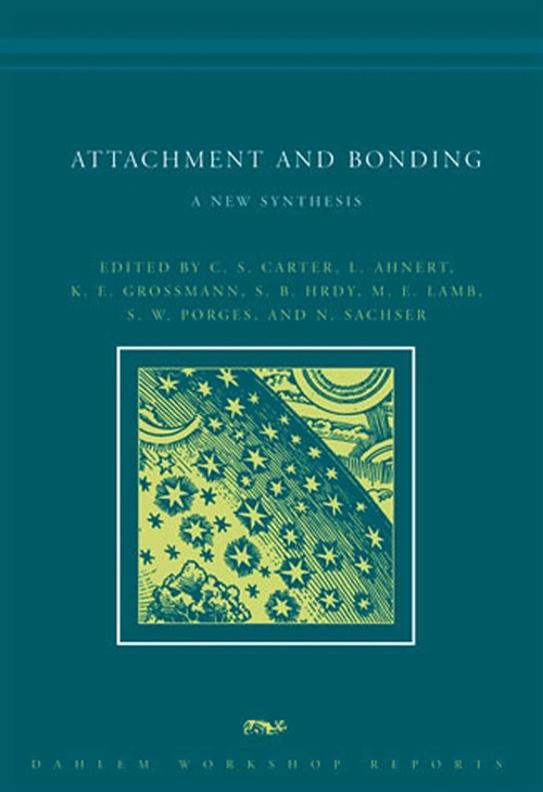 Attachment and Bonding (A New Synthesis) by C. Sue Carter, Lieselotte Ahnert, K. E. Grossmann, Sarah B. Hrdy, Michael E. Lamb, 9780262528542