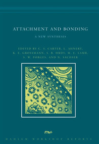 Attachment and Bonding (A New Synthesis) by C. Sue Carter, Lieselotte Ahnert, K. E. Grossmann, Sarah B. Hrdy, Michael E. Lamb, 9780262528542