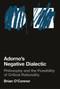 Adorno's Negative Dialectic (Philosophy and the Possibility of Critical Rationality) by Brian O'Connor, 9780262651080