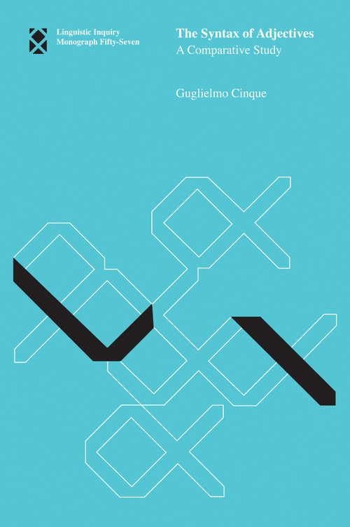 The Syntax of Adjectives (A Comparative Study) by Guglielmo Cinque, 9780262514262