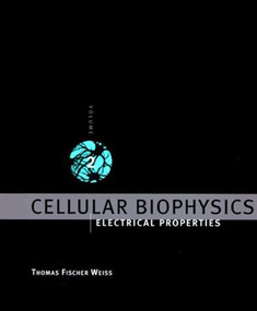 Cellular Biophysics, Volume 2 (Electrical Properties) by Thomas Fischer Weiss, 9780262529570