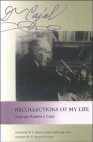 Recollections of My Life by Santiago Ramon Y Cajal, E. Horne Craigie, Juan Cano, 9780262680608