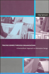 Tracing Genres through Organizations (A Sociocultural Approach to Information Design) by Clay Spinuzzi, 9780262527064