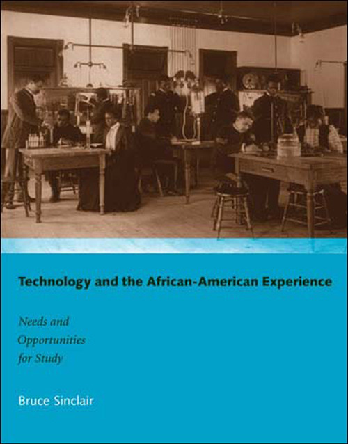 Technology and the African-American Experience (Needs and Opportunities for Study) by Bruce Sinclair, 9780262693448