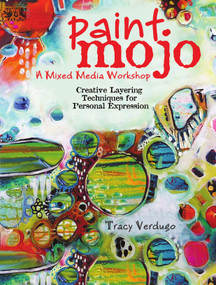 Paint Mojo - A Mixed-Media Workshop (Creative Layering Techniques for Personal Expression) - 9781440301186 by Tracy Verdugo, 9781440301186