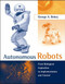 Autonomous Robots (From Biological Inspiration to Implementation and Control) by George A. Bekey, 9780262534185