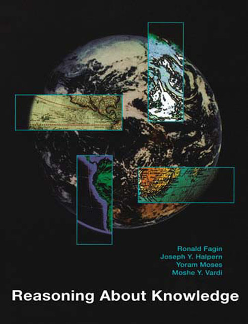 Reasoning About Knowledge by Ronald Fagin, Joseph Y. Halpern, Yoram Moses, Moshe Vardi, 9780262562003
