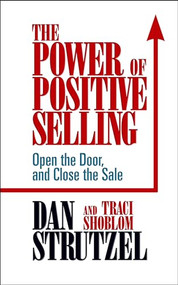 The Power of Posiitve Selling by Dan Strutzel, Traci Shoblom, 9781722503147