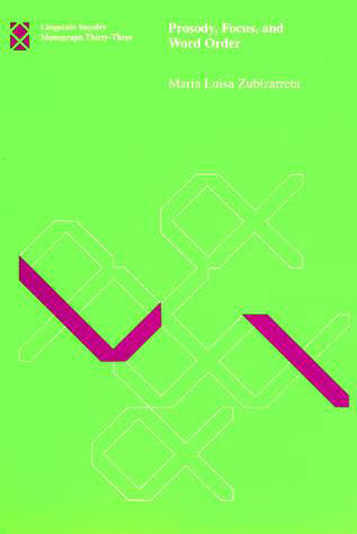 Prosody, Focus, and Word Order by Maria Luisa Zubizarreta, 9780262740210