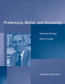Preference, Belief, and Similarity (Selected Writings) by Amos Tversky, Eldar Shafir, 9780262700931