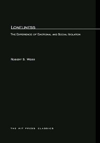 Loneliness (The Experience of Emotional and Social Isolation) by Robert Weiss, 9780262730419