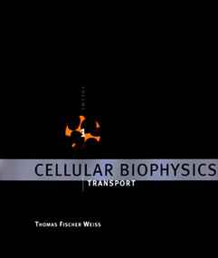 Cellular Biophysics, Volume 1 (Transport) by Thomas Fischer Weiss, 9780262527767