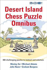 Desert Island Chess Puzzle Omnibus by Wesley So, Michael Adams, John Nunn, Graham Burgess, 9781911465652