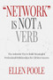 Network Is Not a Verb (The Authentic Way to Build Meaningful Professional Relationships) by Poole Ellen, 9781944194789