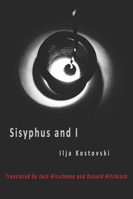Sisyphus and I by Ilja Kostovski, Jack Hirschman, Donald Hitchcock, 9780996072243